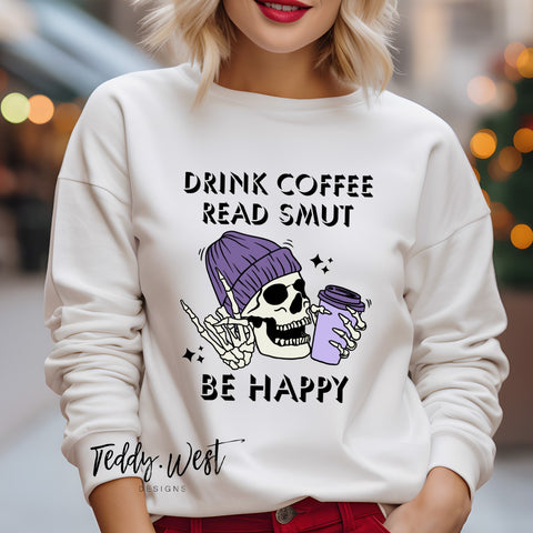 Drink Coffee, Read Smut, Be Happy