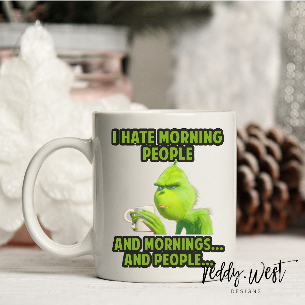 Grinch Hate Mornings and People